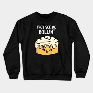 The See Me Rollin Cute Cinamon Roll Pun Crewneck Sweatshirt